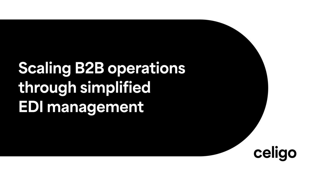 Scaling B2B operations through simplified EDI management