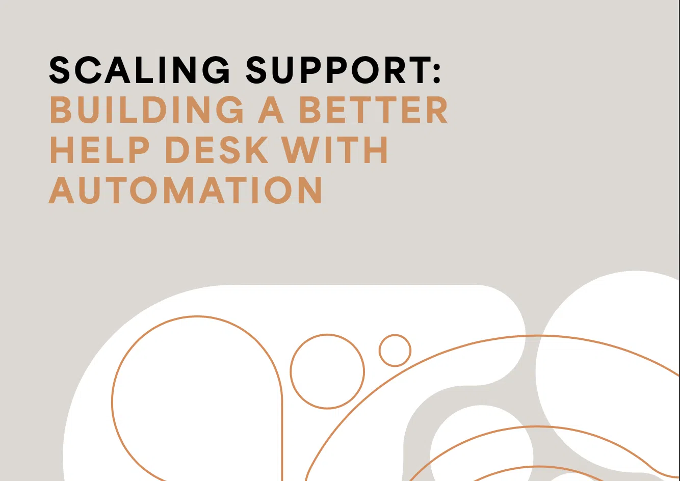 Scaling support: Building a better help desk with automation